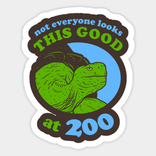 Not Everyone Looks This Good At 200 Sticker